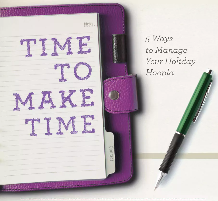 Time to make time : 5 ways to manage your holiday hoopla