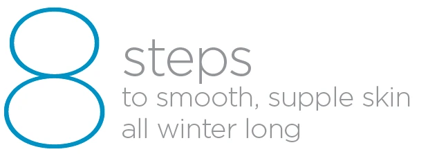 8 steps to smooth, supple skin all winter long